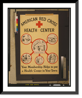 Historic Framed Print, American Red Cross health center Your membership helps to put a health center in your town.,  17-7/8" x 21-7/8"