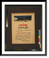 To everyone in this plant.Illian ; Government Printing Office: 1917, Antique Poster