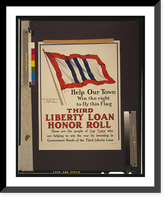 Help our town win the right to fly this flag. Third Liberty Loan honor roll.The W.F. Powers Co. Litho., N.Y, Historic Print