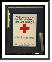 While someone gives his life, what are you giving? Think a minute All of the Red Cross War Fund goes for war relief, Vintage Poster