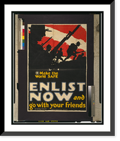 Make the world safe. Enlist now and go with your friends.Arthur N. Edrop, Vintage Wall Art