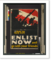 Make the world safe. Enlist now and go with your friends.Arthur N. Edrop, Vintage Wall Art