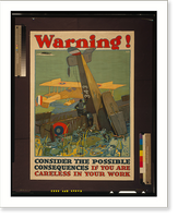 Historic Framed Print, Warning! Consider the possible consequences if you are careless in your work.LN Britton ; Latham Litho. Printing Co.,  17-7/8" x 21-7/8"