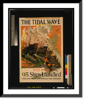 Historic Framed Print, The tidal wave. July 4, 1918, 95 ships launched.Coll ; Thomsen-Ellis Co., Baltimore, New York.,  17-7/8" x 21-7/8"