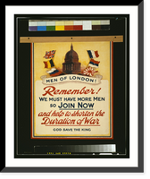 Men of London! Remember! We must have more men so join now and help to shorten the duration of the war. God save the king.printed by Andrew Reid & Co., Ltd., 50, Grey Street, Newcastle-on-Tyne. Her