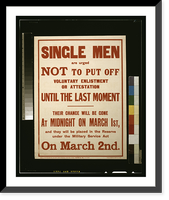 Single men are urged not to put off voluntary enlistment or attestation until the last moment.printed by Roberts & Leete, Ltd., London. Classic, Antique Poster