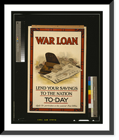Historic Framed Print, War loan. Lend your savings to the nation to-day.printed by Sir Joseph Causton & Sons, Limited, London.,  17-7/8" x 21-7/8"