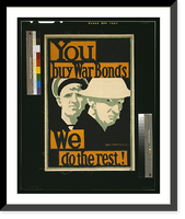 Historic Framed Print, You buy war bonds. We do the rest!.Bert Thomas.,  17-7/8" x 21-7/8"