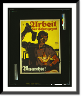 Historic Framed Print, Arbeit, der Schutz gegen Anarchie!.Siegm. v. Suchodolski.,  17-7/8" x 21-7/8"