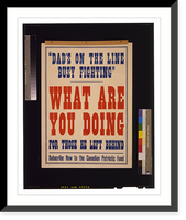 Historic Framed Print, Dad's on the line busy fighting." What are you doing for those he left behind. Subscribe now to the Canadian Patriotic Fund",  17-7/8" x 21-7/8"