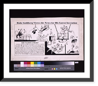 Rube Goldberg views the news for his latest invention. How to crack a walnut, Antique Poster