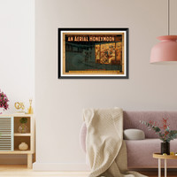 Historic Framed Print, An Aerial honeymoon invented and patented by John F. Byrne : funniest show in the world - the huge pantomimic musical comedy.,  17-7/8" x 21-7/8"