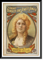 Historic Framed Print, Forrester & Mittenthal present Florence Bindley in The street singer a musical drama by Hal Reid.,  17-7/8" x 21-7/8"