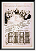 Historic Framed Print, Hennessy Leroyles Other peoples money from Hoyts Theater New York : by E.O. Towne. - 3,  17-7/8" x 21-7/8"