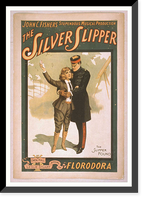 Historic Framed Print, John C. Fishers stupendous musical production The silver slipper by Owen Hall & Leslie Stuart authors of Florodora.,  17-7/8" x 21-7/8"