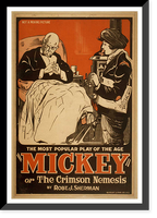 Historic Framed Print, Mickey or The crimson nemesis by Robt. J. Sherman the most popular play of the age.,  17-7/8" x 21-7/8"
