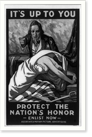 Its up to you. Protect the nations honor enlist now. Schneck, Historic Reproduction