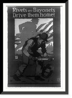 Rivets are bayonets - Drive them home!. J. E. Sheridan. Classic, Historic Print