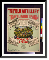 The Field artillery. United States Army. Travel earn learn. adventure and action Classic, Vintage Poster