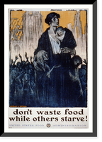 Dont waste food while others starve!. L.C. Clinker M.J. Dwyer Heywood Strasser Voigt Litho. Co. N.Y, Vintage Wall Art