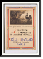 Pour que la France soit victorieuse! Souscrivez au 4egraveme Emprunt de la Deacutefense Nationale. Creacutedit Franccedilais, Historic Print
