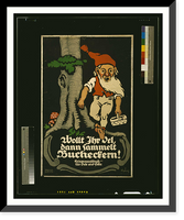 Historic Framed Print, Wolt Ihr Oel dann sammelt Bucheckern! Kriegsauschuss fuumlr Oele und Fette. Gipkens.,  17-7/8" x 21-7/8"