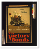They serve France. How can I serve Canada? Buy victory bonds. Adapted from photo by Brown Bros, Vintage Poster