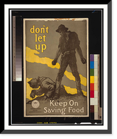 Dont let up - Keep on saving food. F. Luis Mora. Classic, Historic Reproduction