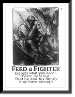 Feed a fighter - Eat only what you need - Waste nothing - That he and his family may have enough. W. Morgan. Classic, Vintage Print