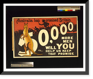 Historic Framed Print, Australia has promised Britain 50000 more men will you help us keep that promise,  17-7/8" x 21-7/8"