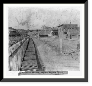Protestant Orphan Asylum, Laguna St., San Francisco, Antique Poster