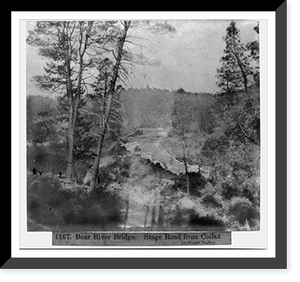 Historic Framed Print, Bear River Bridge - Stage Road from Colfax to Grass Valley,  17-7/8" x 21-7/8"