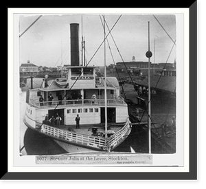 Historic Framed Print, Steamer Julia at the Levee, Stockton, San Joaquin County,  17-7/8" x 21-7/8"