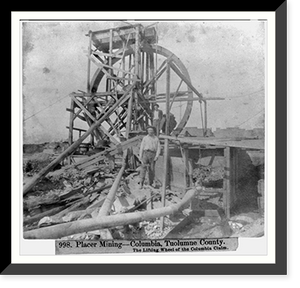 Historic Framed Print, Placer Mining.  Columbia, Tuolumne County - The lifting wheel of the Columbia Claim,  17-7/8" x 21-7/8"