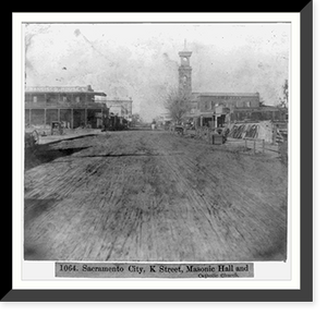 Historic Framed Print, Sacramento City, K Street, Masonic Hall and Catholic Church,  17-7/8" x 21-7/8"