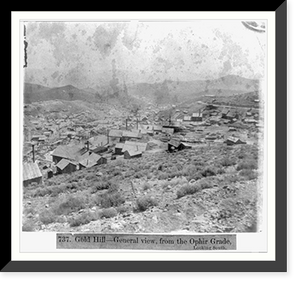 Historic Framed Print, Gold Hill. General View, from the Ophir Grade, looking South,  17-7/8" x 21-7/8"