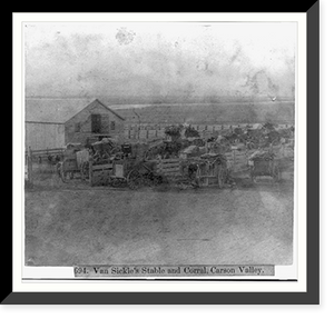 Historic Framed Print, Van Sickle's Stable and Corral, Carson Valley,  17-7/8" x 21-7/8"