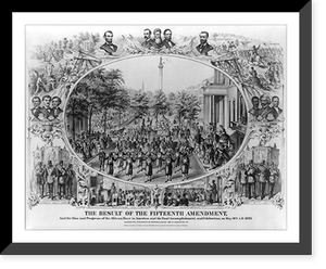 The result of the Fifteenth Amendment, and the rise and progress of the African race in America and its final accomplishment, and celebration on May 19th, A.D., 1870, Historic Print