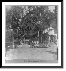 Historic Framed Print, Geyser Hotel, Geyser Springs, Sonoma County, Cal..Andrew Price, photographer.,  17-7/8" x 21-7/8"