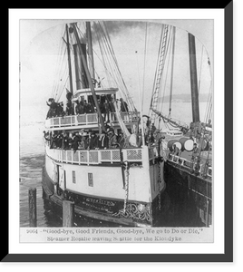 Good-bye, good friends, good-bye, we go to do or die, steamer Rosalie leaving Seattle for the Klondyke, Antique Poster