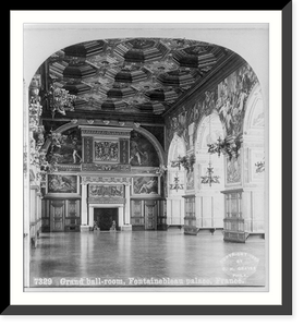 Historic Framed Print, Grand ball-room, Fountainbleau Palace, France,  17-7/8" x 21-7/8"