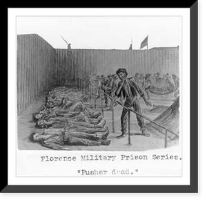 Historic Framed Print, Florence [S.C.] Military Prison Series: Pusher dead"",  17-7/8" x 21-7/8"