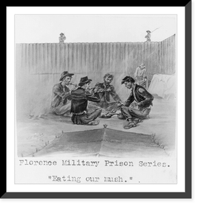 Historic Framed Print, Florence [S.C.] Military Prison Series: Eating our mush"",  17-7/8" x 21-7/8"
