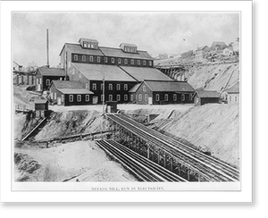 Historic Industry - Silver mining: Nevada Mill, run by electricity