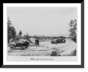 Progress of the Roads: 1916 - mud at the state line, Historic Reproduction