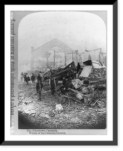 Historic Framed Print, The Johnstown Calamity [Johnstown, Pa. Flood, 1889]: Wreck of the Catholic Church,  17-7/8" x 21-7/8"