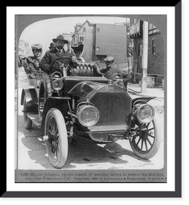 Mayor Schmitz on his rounds of untiring labors to relieve his stricken city, San Francisco, Calif, Antique Poster