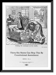 Historic Framed Print, [Posters in support of the 18th Amendment (Prohibition)]: Putting the mortgage on the cradle,  17-7/8" x 21-7/8"