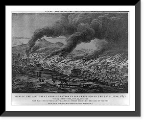 View of the last great conflagration in San Francisco on the 22d of June, 1851, Antique Poster