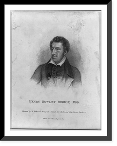 Sir Henry R. (Henry Rowley) Bishop, 1786-1855, Historic Print